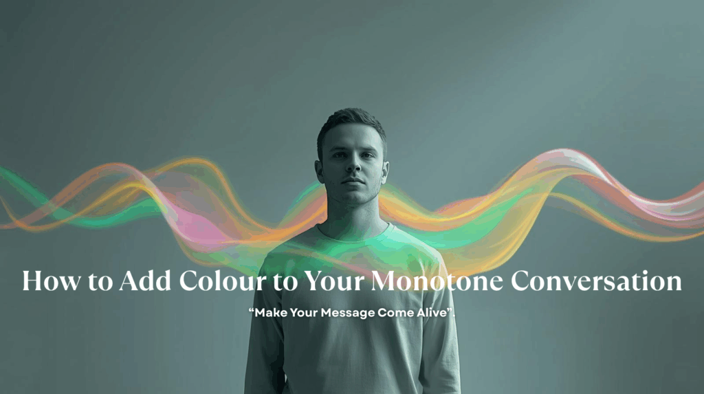How to Add Colour to Your Monotone Conversation